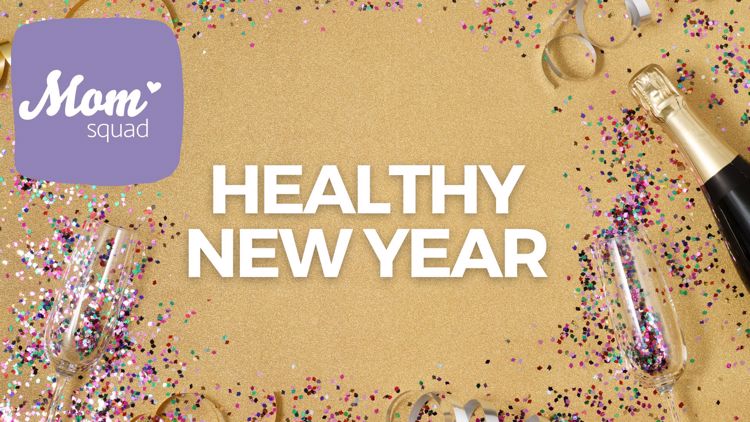 Healthy New Year | Mom Squad