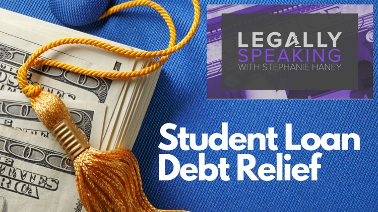 Legally Speaking: Student loan debt relief