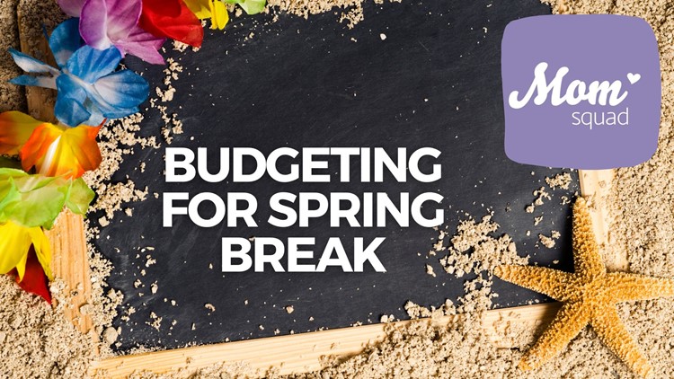 Budgeting for spring break | Mom Squad