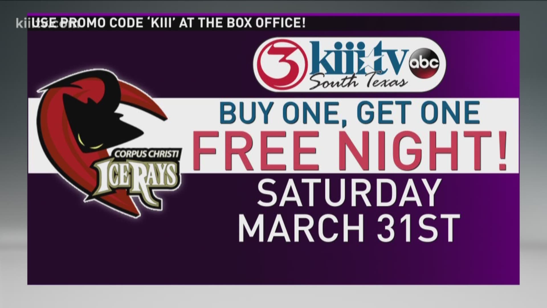 When you go to the American Bank Center Box Office and buy one ticket, tell the ticket taker "Kiii" to receive another ticket for free.