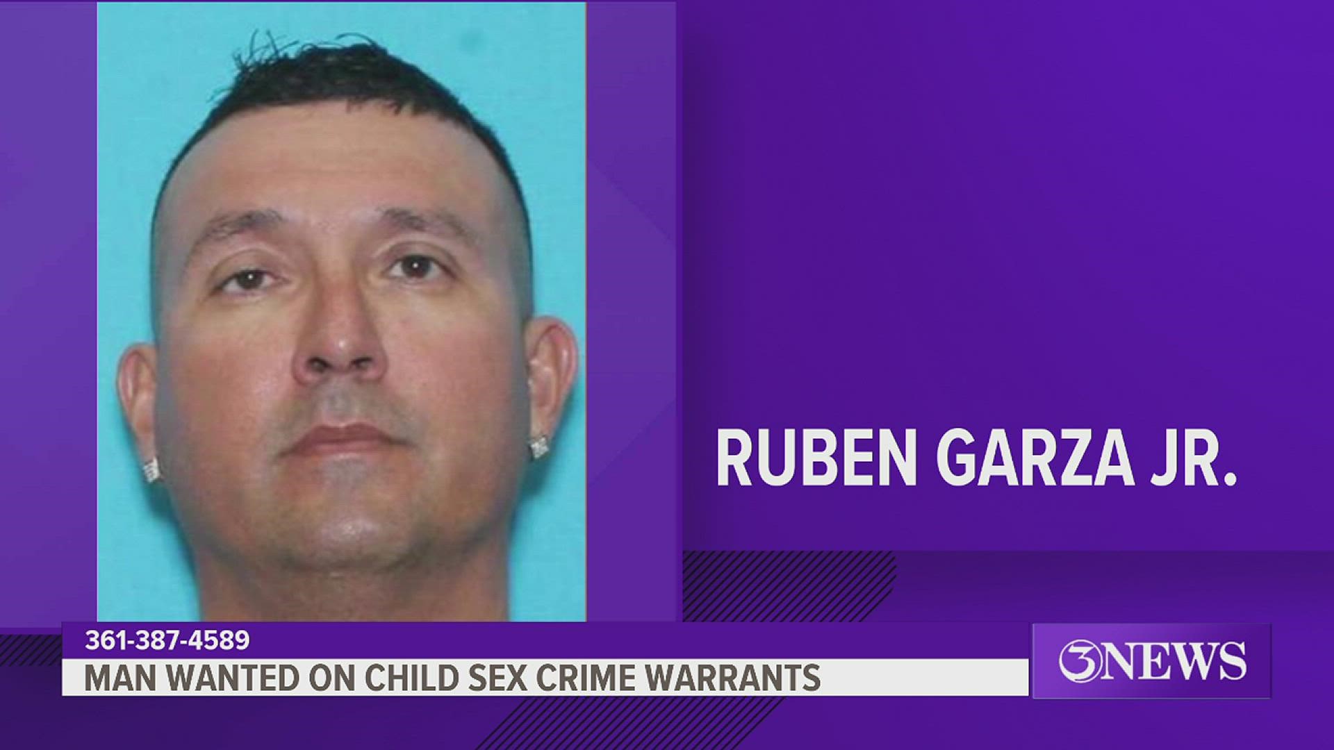 Ruben Garza Jr., 48, has active warrants for continuous sexual abuse of a child and other sex crimes, officials said.