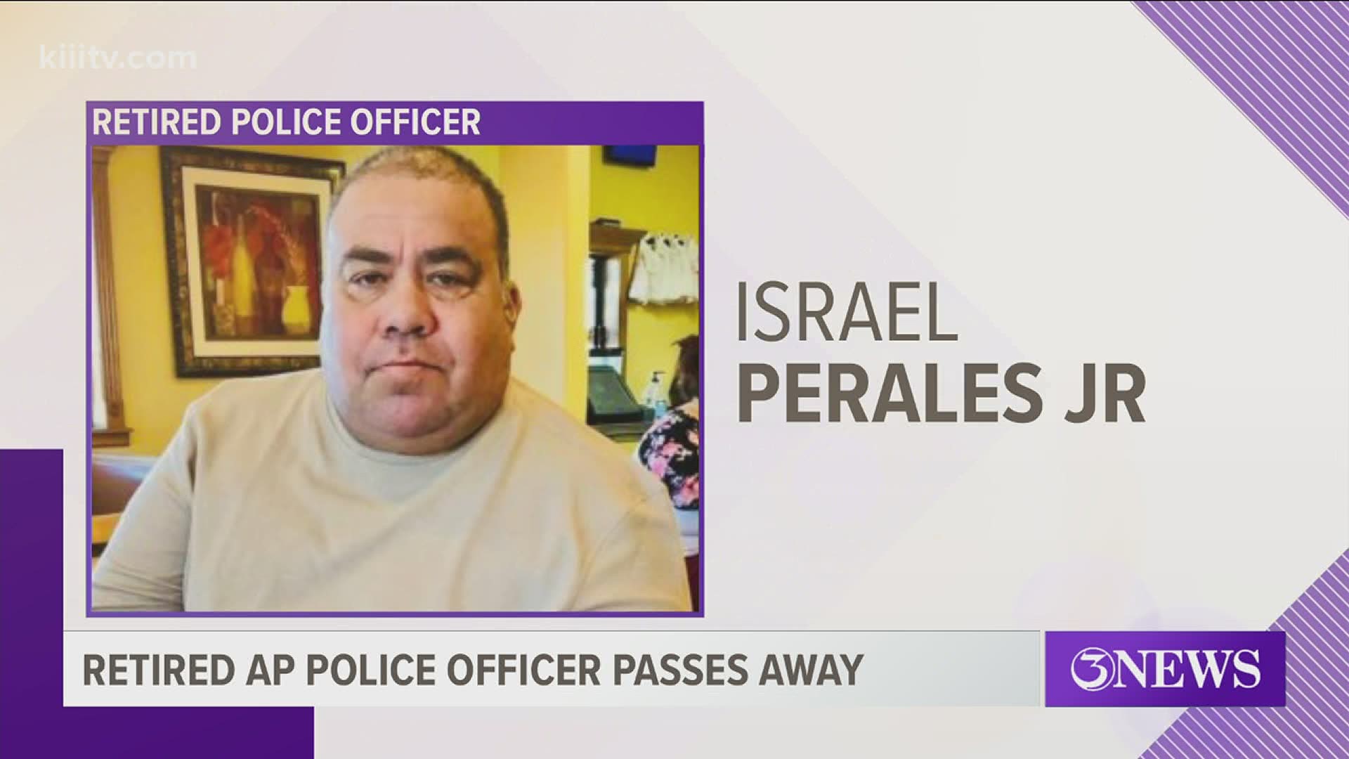 Honorably Retired Officer Israel Perales Jr. died Friday, Oct. 9