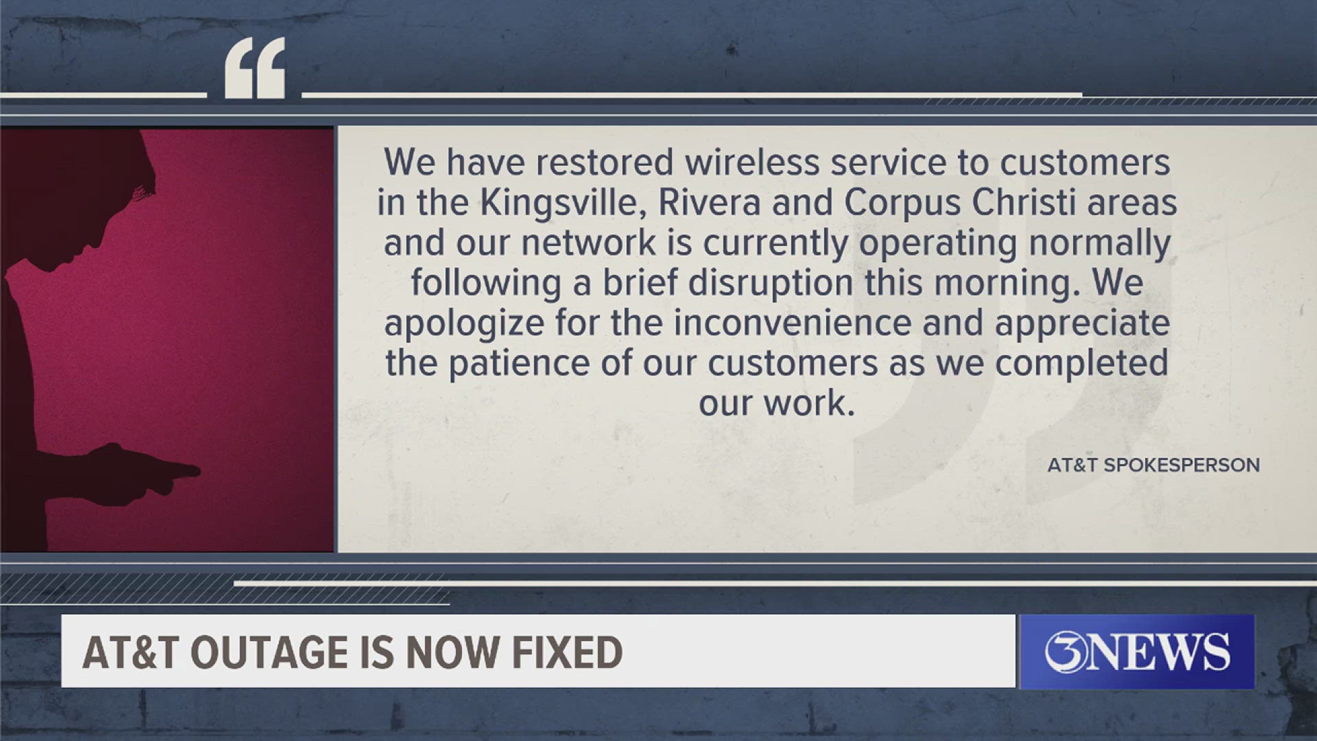 According to AT&T officials, outages where experienced in the Kingsville, Rivera and Corpus Christi areas for a brief time Monday morning.