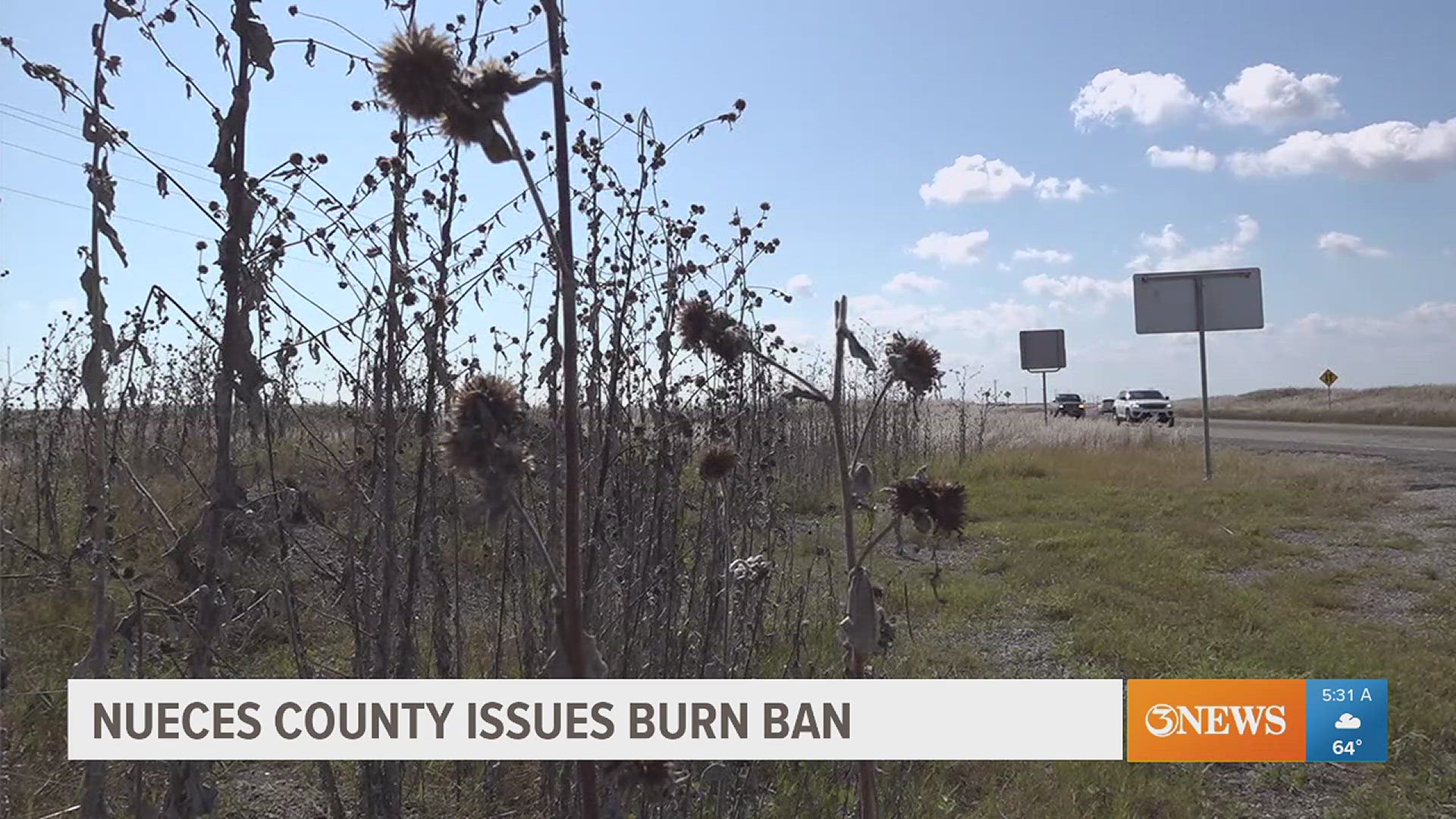 Dry conditions put unincorporated areas at risk for fires. Nueces County has issued a burn ban for the next 30 days.