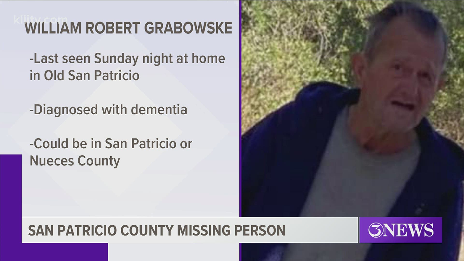 William Robert Grabowske, 83, was last seen Sunday, Feb. 21 around his home in Peaceful Valley in Old San Patricio, officials said.