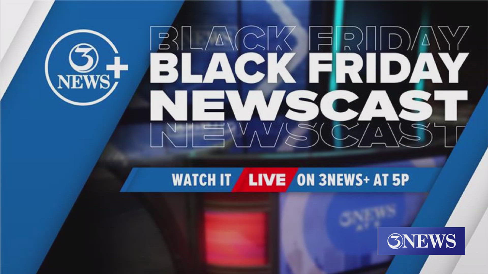 3NEWS will not air a 5 p.m. or 6 p.m. show on Black Friday. You can stream our special Black Friday Newscast on 3NEWS+.