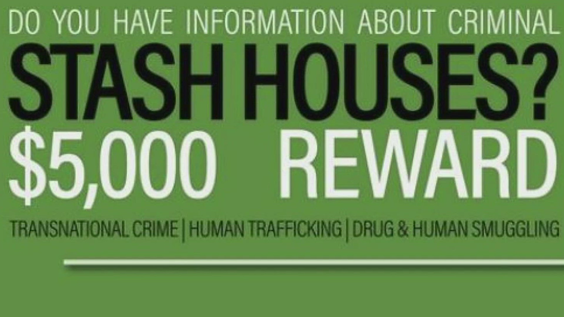 Since 2021 Operation Lone Star has been offering a $5,000 reward to anyone who sends in a good tip on a stash house.