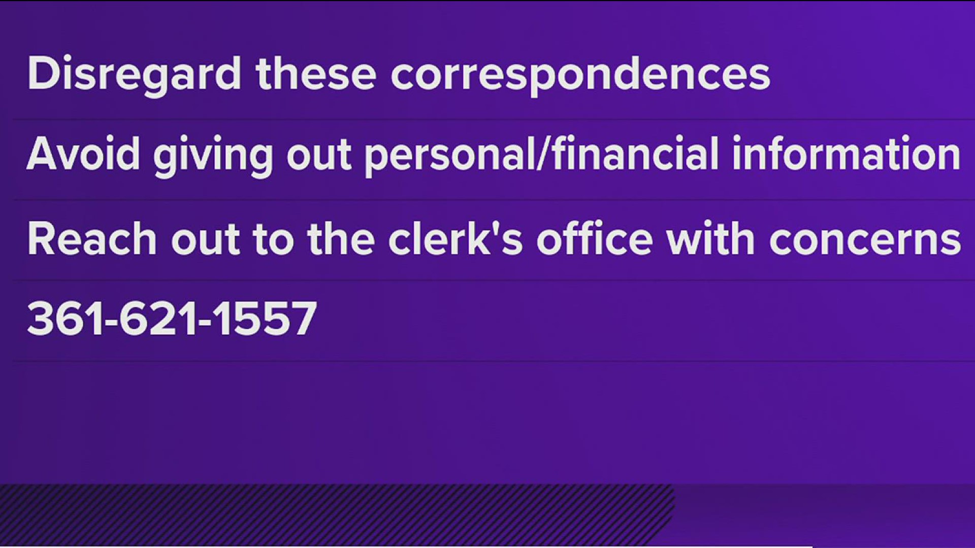 Residents are reminded not to give out personal or financial information and to call the Bee County Clerk's Office with any questions.