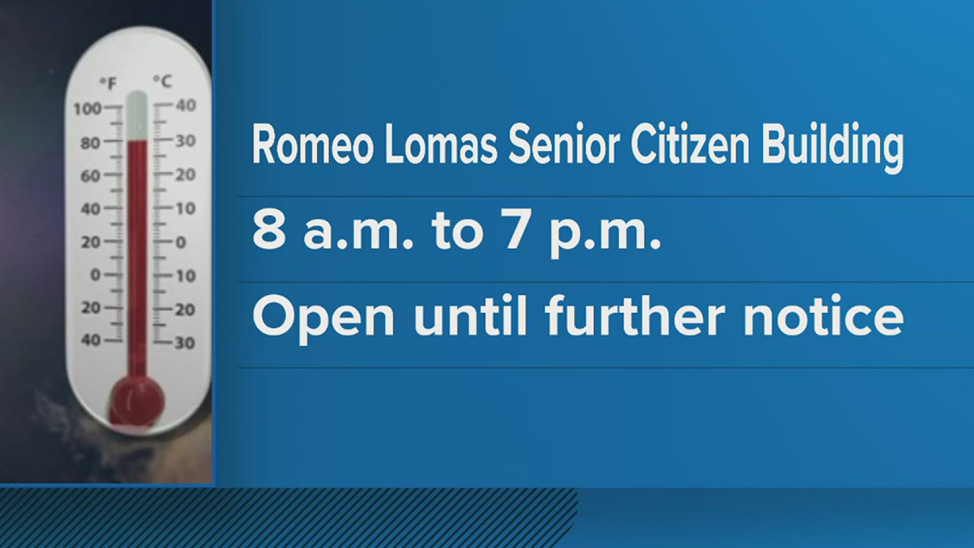 The Romeo Lomas Senior Citizen Building will be open for anyone needing to escape the heat between 8 a.m. and 7 p.m.